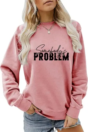 BOYRMSLGY Casual Sweatshirts for Women Somebody's Problem Shirts Funny Saying Long Sleeve for Wife Daughter Friend