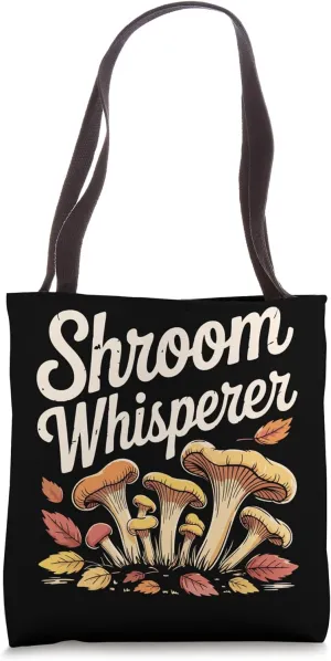 Mushrooming Shroom Whisperer Mushroom Season Tote Bag